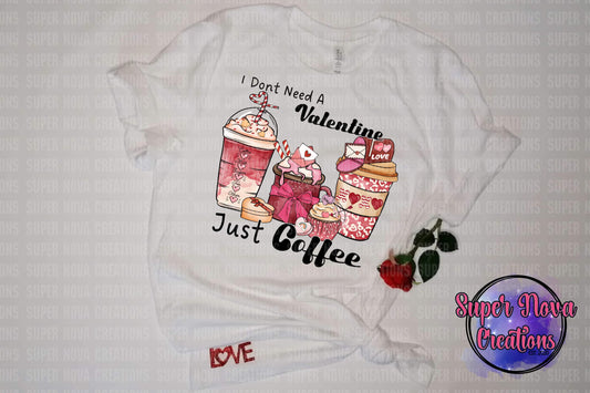 I Don’t Need A Valentine Just Coffee Unisex T-shirt