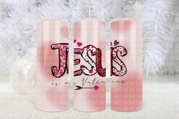 Jesus is my Valentine Tumbler